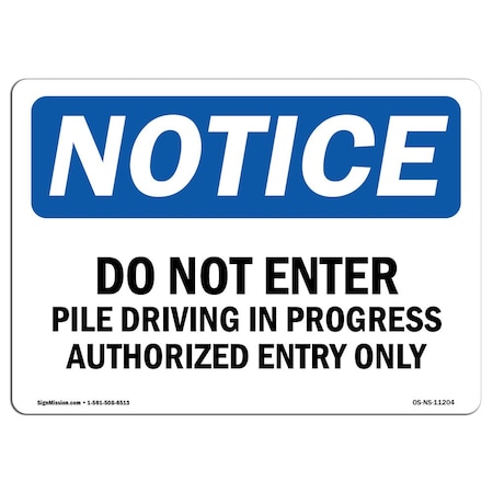 Signmission Sign, 18" H, 24" W, Rigid Plastic, Do Not Enter Pile Driving In Progress Authorized Sign, Landscape OS-NS-P-1824-L-11204